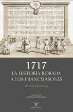 1717  LA HISTORIA ROBADA A LOS FRANCMASONES