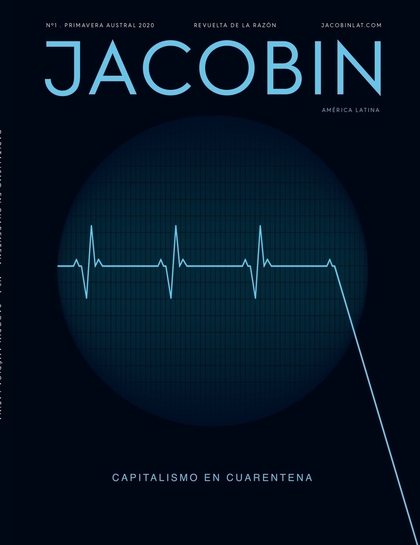 CAPITALISMO EN CUARENTENA. JACOBIN AL 1. JACOBIN AMÉRICA LATINA #1