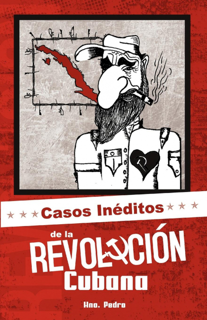 CASOS INÉDITOS DE LA REVOLUCIÓN CUBANA