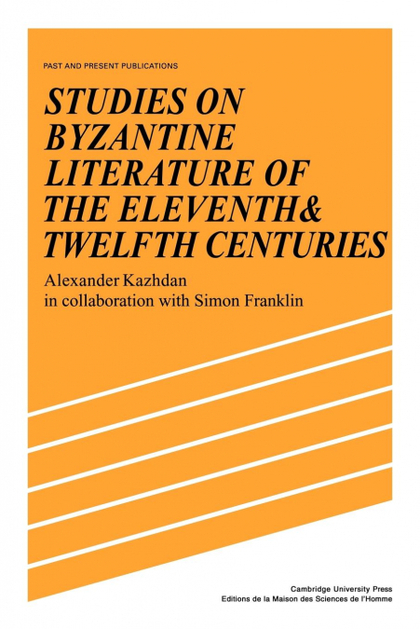 STUDIES ON BYZANTINE LITERATURE OF THE ELEVENTH AND TWELFTH CENTURIES