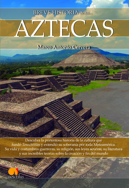 BREVE HISTORIA DE LOS AZTECAS. NUEVA EDICIÓN