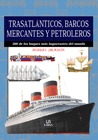 TRASATLÁNTICOS, BARCOS MERCANTES Y PETROLEROS