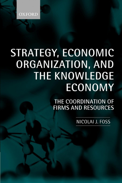 STRATEGY, ECONOMIC ORGANIZATION, AND THE KNOWLEDGE ECONOMY