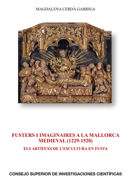 FUSTERS I IMAGINAIRES A LA MALLORCA MEDIEVAL (1229-1520) : ELS ARTÍFEXS DE L'ESC