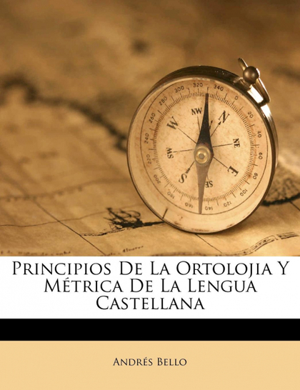PRINCIPIOS DE LA ORTOLOJIA Y MÉTRICA DE LA LENGUA CASTELLANA