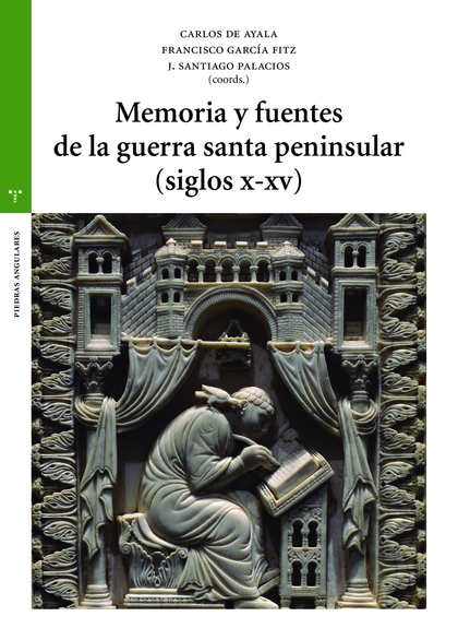 MEMORIA Y FUENTES DE LA GUERRA SANTA PENINSULAR (SIGLOS X-XV).