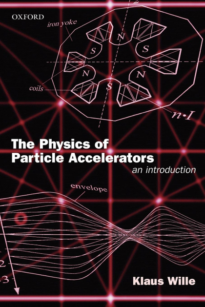 THE PHYSICS OF PARTICLE ACCELERATORS