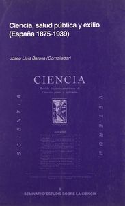 CIENCIA, SALUD PÚBLICA Y EXILIO (ESPAÑA, 1875-1939)