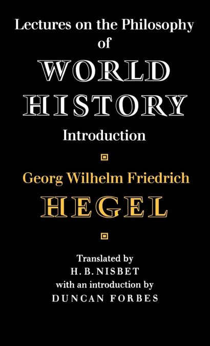 LECTURES ON THE PHILOSOPHY OF WORLD HISTORY