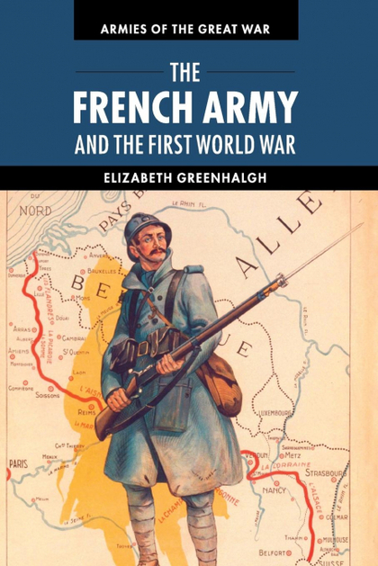 THE FRENCH ARMY AND THE FIRST WORLD WAR