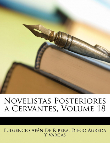 NOVELISTAS POSTERIORES A CERVANTES, VOLUME 18