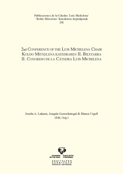 2ND CONFERENCE OF THE LUIS MICHELENA CHAIR = KOLDO MITXELENA KATEDRAREN II. BILTZARRA = II CONG