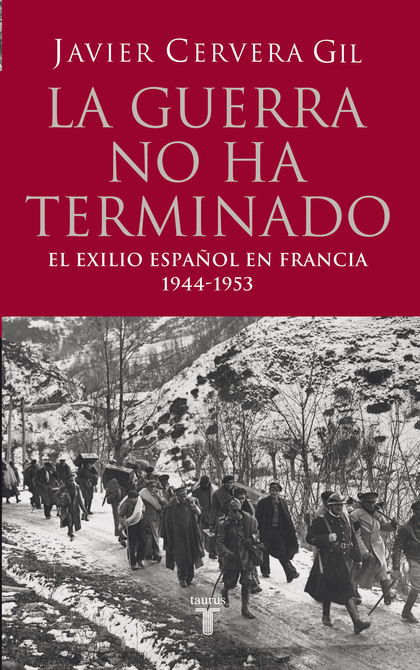 LA GUERRA NO HA TERMINADO: FRANCIA Y EL EXILIO ANTIFRANQUISTA 1944-195
