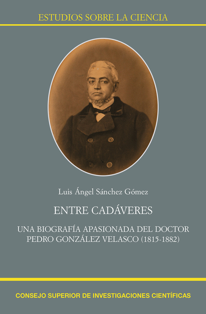 ENTRE CADÁVERES : UNA BIOGRAFÍA APASIONADA DEL DOCTOR PEDRO GONZÁLEZ VELASCO (18.