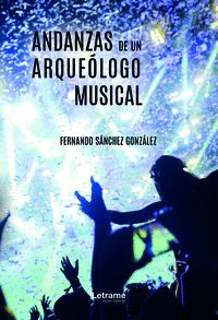 ANDANZAS DE UN ARQUEÓLOGO MUSICAL