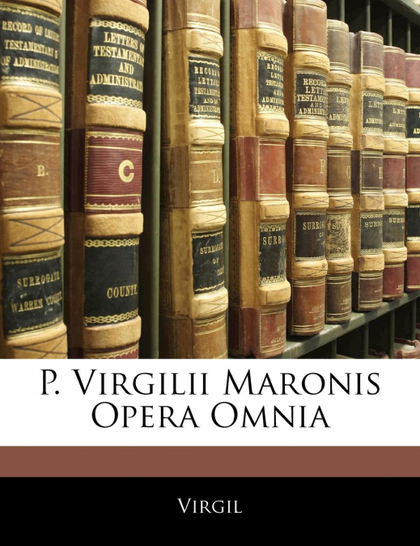 P. VIRGILII MARONIS OPERA OMNIA