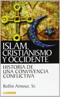 ISLAM CRISTIANISMO Y OCCIDENTE.HISTORIA DE UNA CONVIVENCIA C