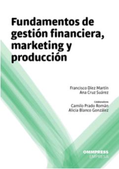 FUNDAMENTOS DE GESTIÓN FINANCIERA, MARKETING Y PRODUCCIÓN.