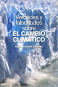 VERDADES Y FALSEDADES SOBRE EL CAMBIO CLIMATICO.