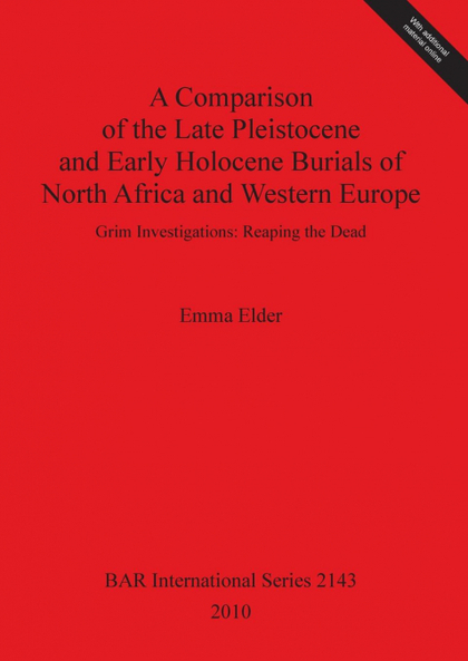 A COMPARISON OF THE LATE PLEISTOCENE AND EARLY HOLOCENE BURIALS OF NORTH AFRICA
