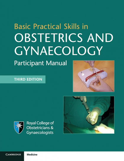 BASIC PRACTICAL SKILLS IN OBSTETRICS AND GYNAECOLOGY
