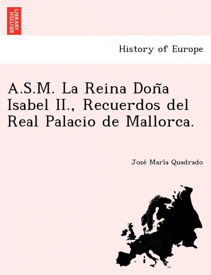 A.S.M. LA REINA DONA ISABEL II., RECUERDOS DEL REAL PALACIO DE MALLORCA.