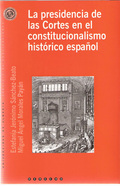 LA PRESIDENCIA DE LAS CORTES EN EL CONSTITUCIONALISMO HISTÓRICO ESPAÑOL