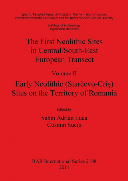 THE FIRST NEOLITHIC SITES IN CENTRAL/SOUTH-EAST EUROPEAN TRANSECT, VOLUME II