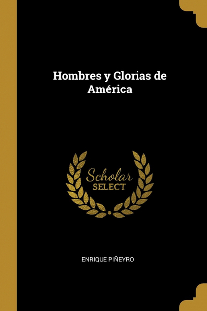 HOMBRES Y GLORIAS DE AMÉRICA