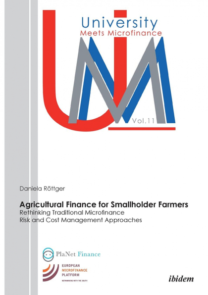 AGRICULTURAL FINANCE FOR SMALLHOLDER FARMERS. RETHINKING TRADITIONAL MICROFINANC