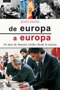 DE EUROPA A EUROPA : 30 AÑOS DE HISTORIA VIVIDOS DESDE LA NOTICIA