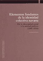 ELEMENTOS FUNDANTES DE LA IDENTIDAD COLECTIVA NAVARRA : DE LA DIVERSIDAD SOCIAL A LA UNIDAD POL