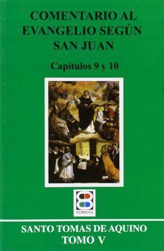 COMENTARIO AL EVANG. (V). SEGUN SAN JUAN CAP. 9 Y 10. TOMO V