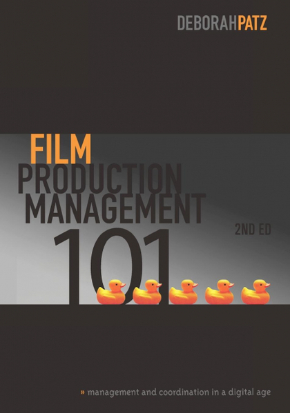 FILM PRODUCTION MANAGEMENT 101-2ND EDITION