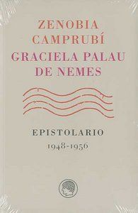 ZENOBIA CAMPRUBÍ-GRACIELA PALAU DE NEMES : EPISTOLARIO 1948-1956