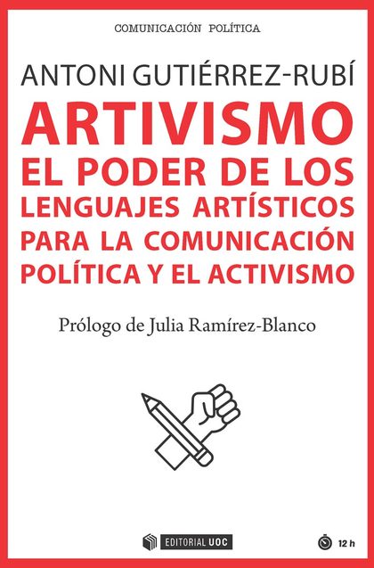ARTIVISMO. EL PODER DE LOS LENGUAJES ARTÍSTICOS PARA LA COMUNICACIÓN POLÍTICA Y EL ACTIVISM