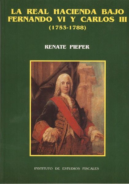 LA REAL HACIENDA BAJO FERNANDO VI Y CARLOS III (1753-1788)