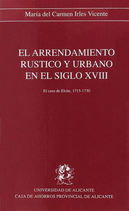 EL ARRENDAMIENTO RÚSTICO Y URBANO EN EL SIGLO XVIII