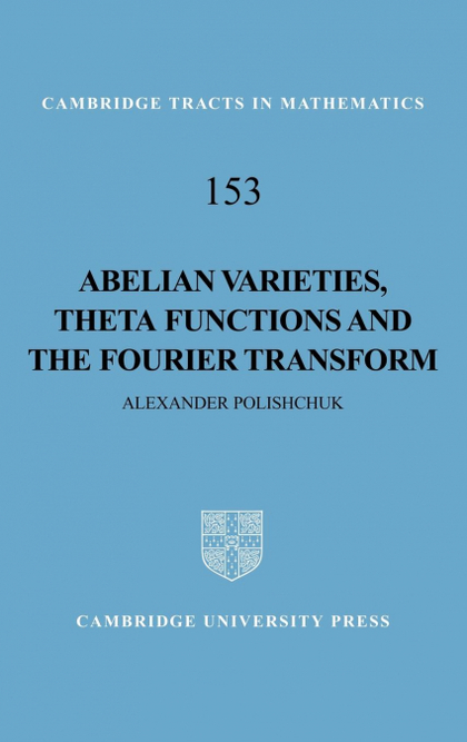 ABELIAN VARIETIES, THETA FUNCTIONS AND THE FOURIER TRANSFORM