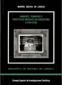 SABERES, TERAPIAS Y PRÁCTICAS MÉDICAS EN ARGENTINA (1750-1910)