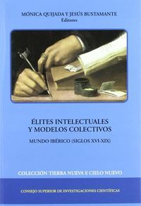 ÉLITES INTELECTUALES Y MODELOS COLECTIVOS : MUNDO IBÉRICO (SIGLOS XVI-XIX)
