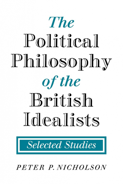 THE POLITICAL PHILOSOPHY OF THE BRITISH IDEALISTS