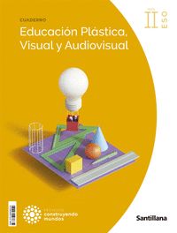 CUADERNO EDUCACION PLASTICA, VISUAL Y AUDIOVISUAL II ESO CONSTRUYENDO MUNDOS
