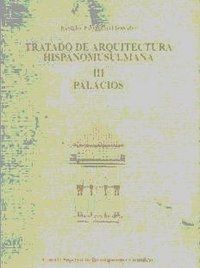 TRATADO DE ARQUITECTURA HISPANO-MUSULMANA. TOMO III. PALACIOS