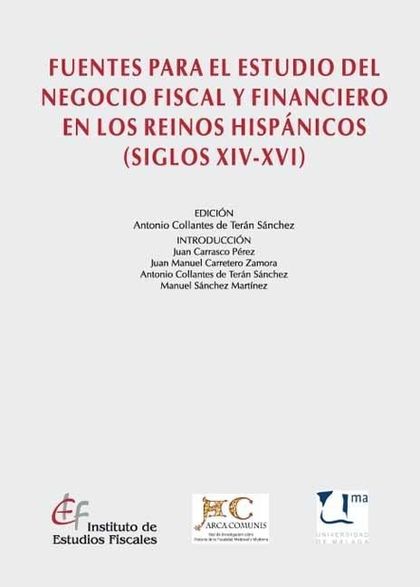 FUENTES PARA EL ESTUDIO DEL NEGOCIO FISCAL Y FINANCIERO EN LOS REINOS HISPÁNICOS (SIGLOS XIV-XV