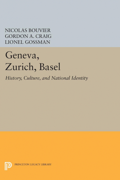 GENEVA, ZURICH, BASEL. HISTORY, CULTURE, AND NATIONAL IDENTITY