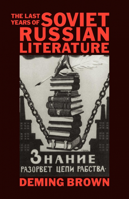 THE LAST YEARS OF SOVIET RUSSIAN LITERATURE