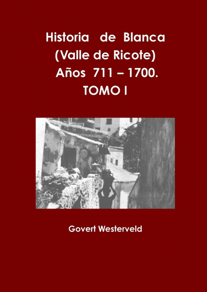 HISTORIA DE BLANCA (VALLE DE RICOTE), LUGAR MAS ISLAMIZADO DE LA REGION MURCIANA