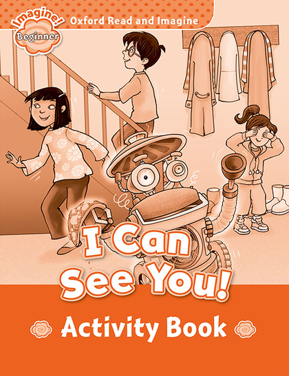 OXFORD READ AND IMAGINE BEGINNER. I CAN SEE YOU ACTIVITY BOOK