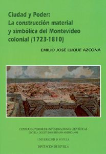 CIUDAD Y PODER: LA CONSTRUCCIÓN MATERIAL Y SIMBÓLICA DEL MONTEVIDEO COLONIAL (72